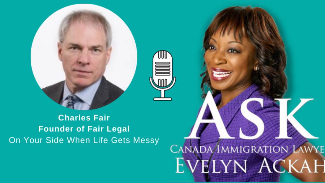 Calgary Lawyer Charles Fair on the Ask Canada Immigration Lawyer Evelyn Ackah Podcast