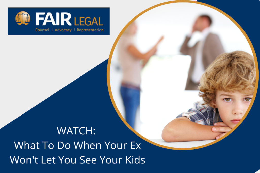 watch-what-to-do-when-your-ex-won-t-let-you-see-your-kids-fair-legal