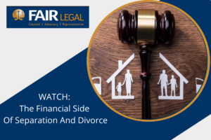 The Financial Side Of Separation And Divorce